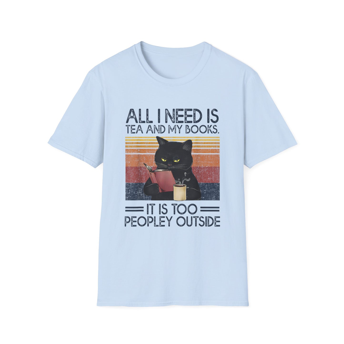 All I Need Is Tea And My Books It Is Too Peopley Funny Cat T-Shirt