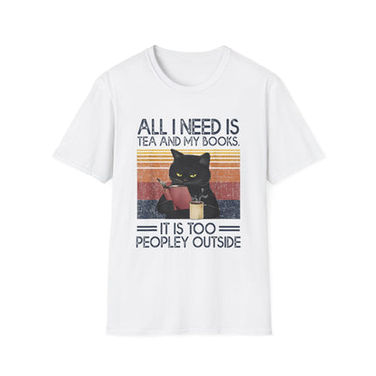 All I Need Is Tea And My Books It Is Too Peopley Funny Cat T-Shirt